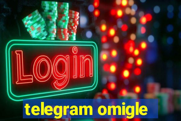 telegram omigle