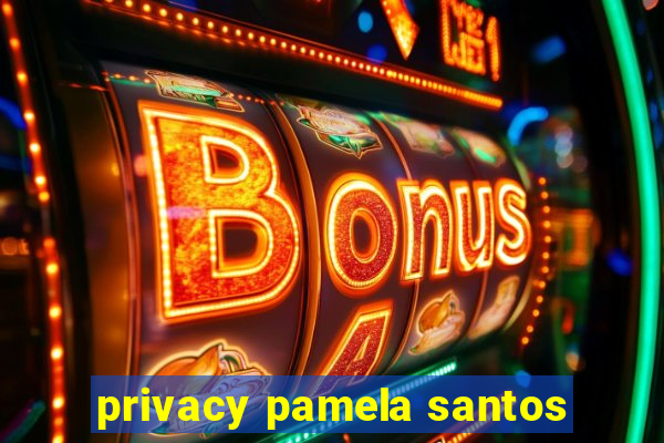 privacy pamela santos