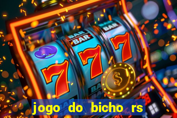 jogo do bicho rs resultado certo de hoje 14h 18h rs consulta