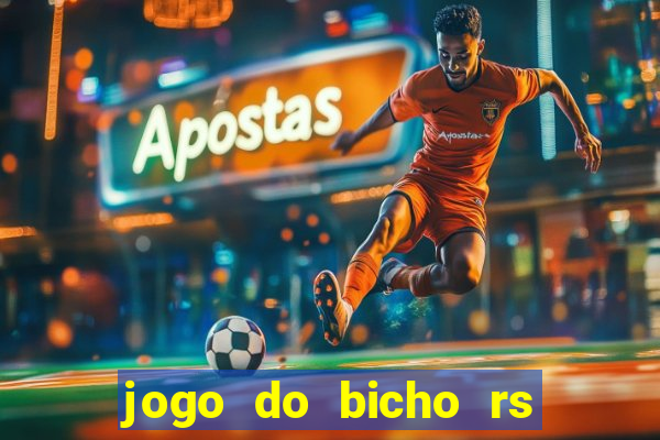 jogo do bicho rs resultado certo de hoje 14h 18h rs consulta