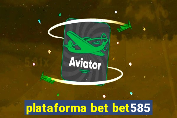 plataforma bet bet585