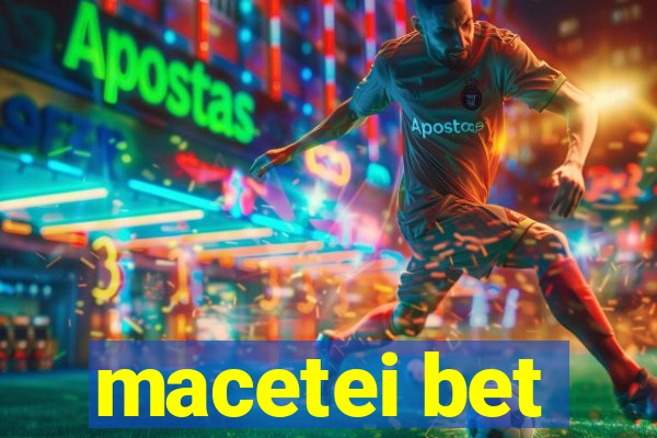 macetei bet