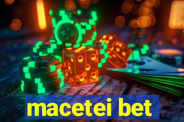 macetei bet