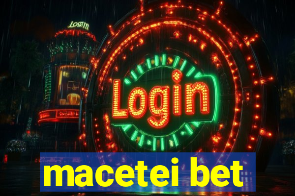 macetei bet