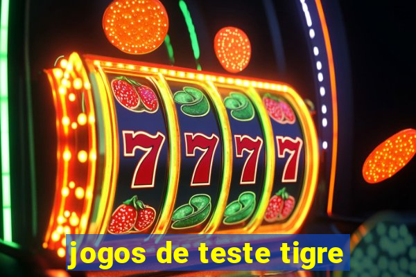 jogos de teste tigre