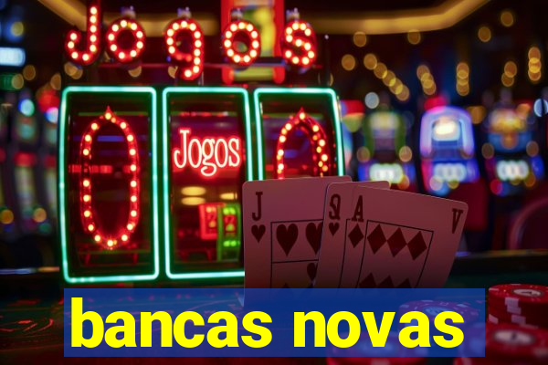 bancas novas