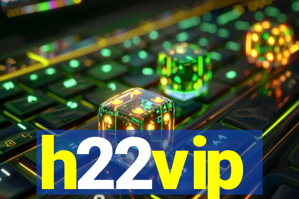 h22vip