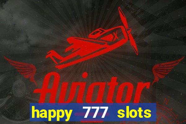 happy 777 slots paga mesmo