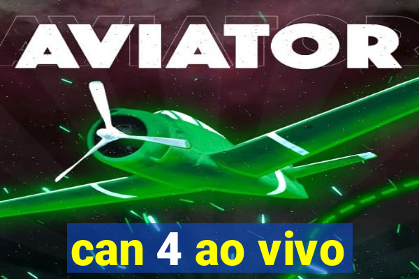 can 4 ao vivo