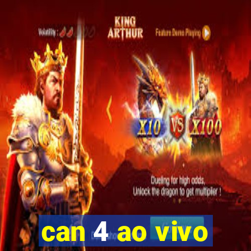 can 4 ao vivo