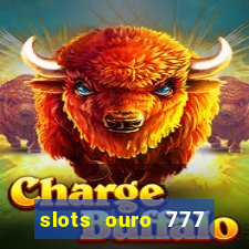 slots ouro 777 play store