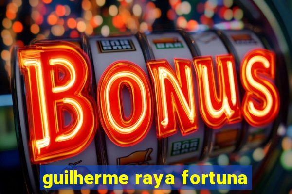 guilherme raya fortuna