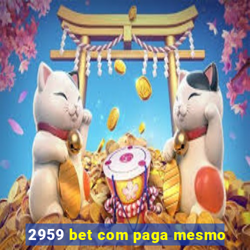 2959 bet com paga mesmo