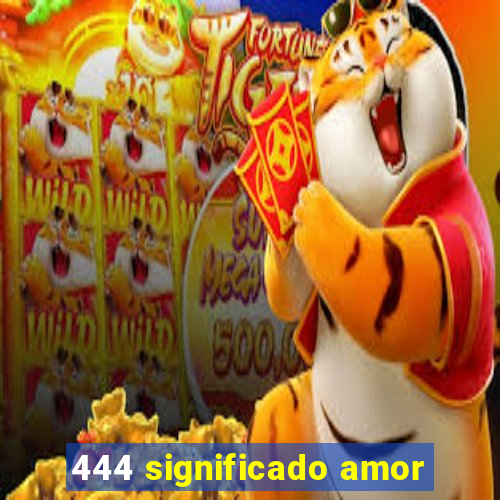 444 significado amor