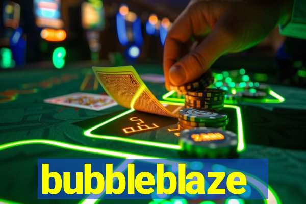 bubbleblaze