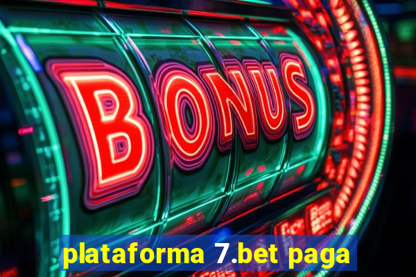 plataforma 7.bet paga