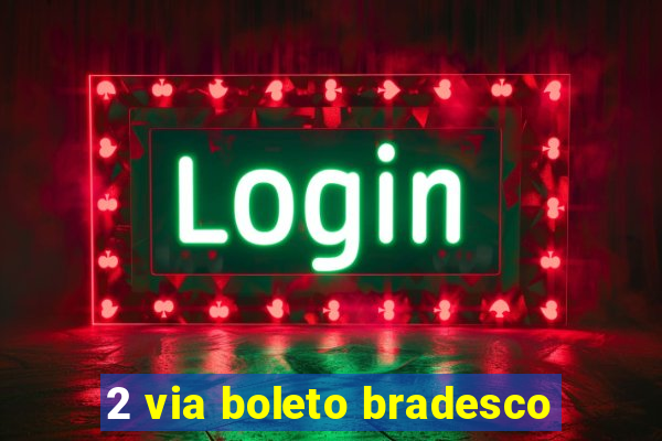 2 via boleto bradesco