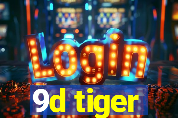 9d tiger