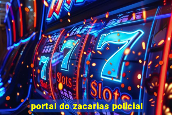 portal do zacarias policial