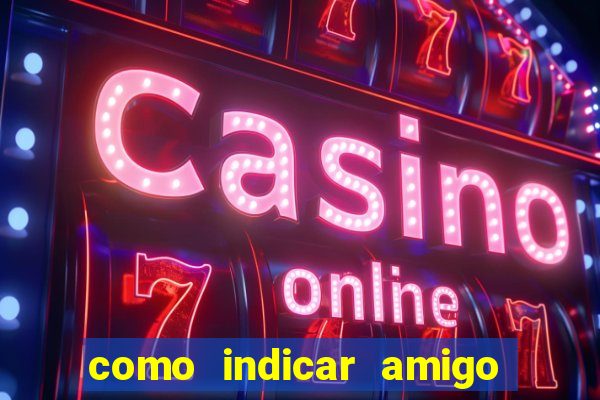 como indicar amigo no sportingbet