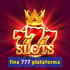 fina 777 plataforma