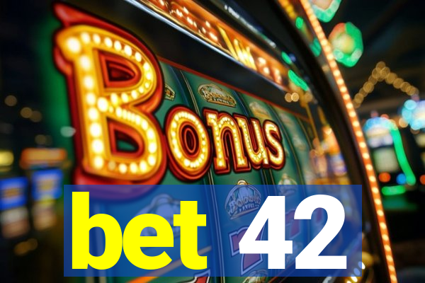 bet 42