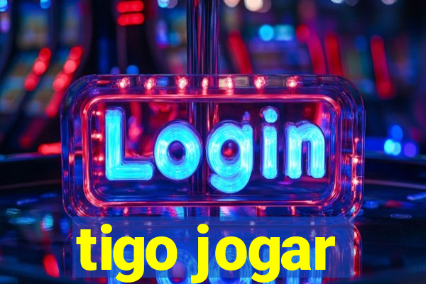 tigo jogar