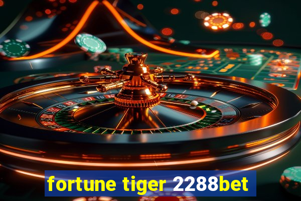 fortune tiger 2288bet