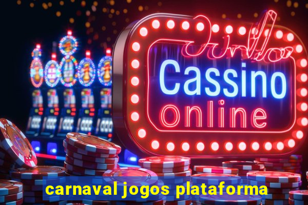 carnaval jogos plataforma