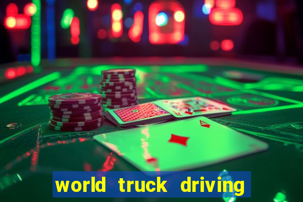 world truck driving simulator dinheiro infinito