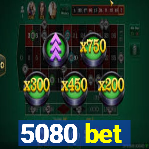 5080 bet