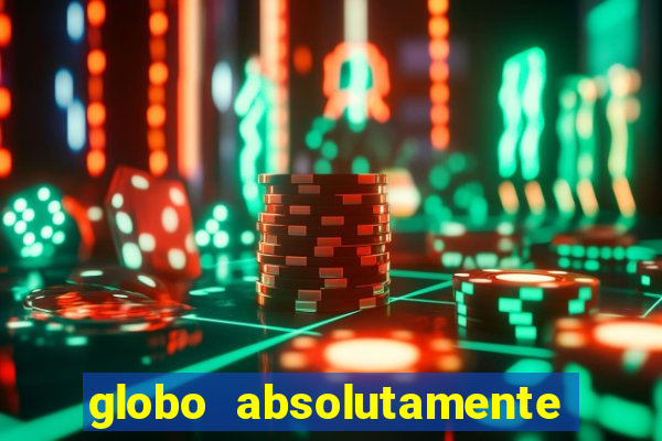 globo absolutamente tudo sobre entretenimento