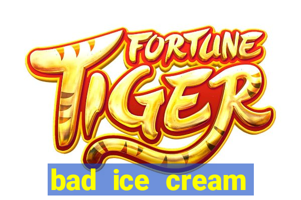 bad ice cream click jogos