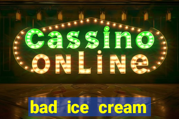 bad ice cream click jogos