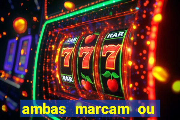 ambas marcam ou mais de 2.5 bet365