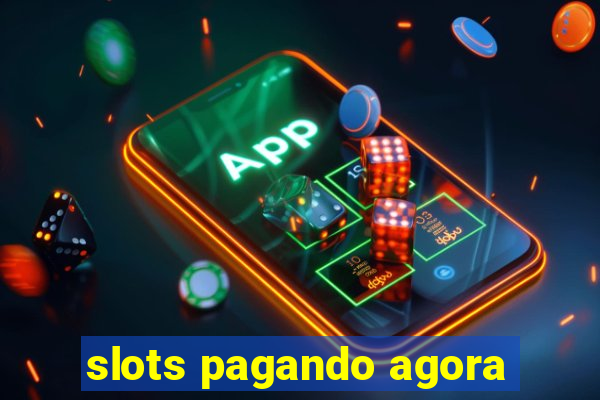 slots pagando agora