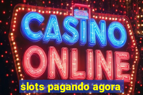 slots pagando agora