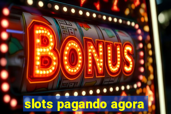 slots pagando agora