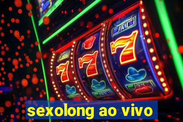 sexolong ao vivo