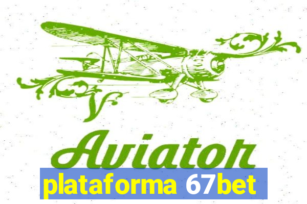 plataforma 67bet