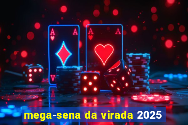 mega-sena da virada 2025