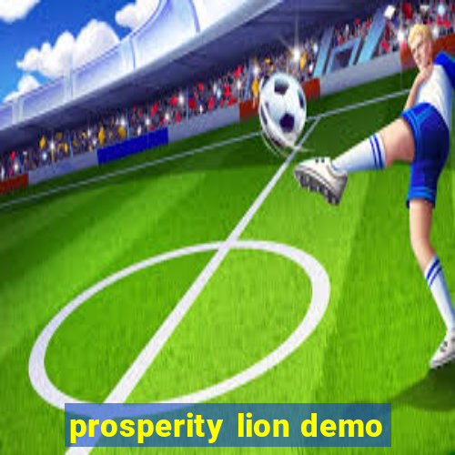 prosperity lion demo