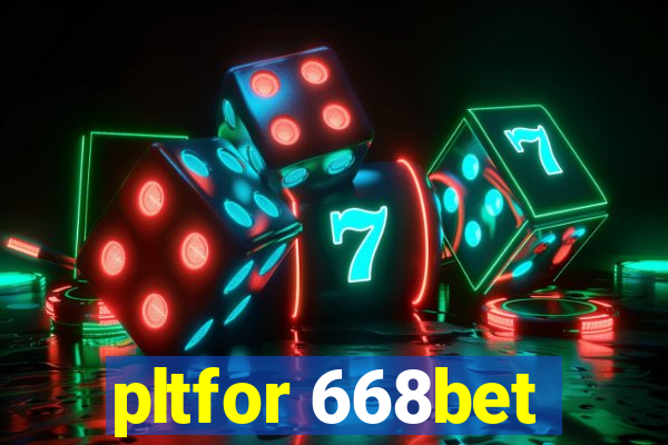 pltfor 668bet