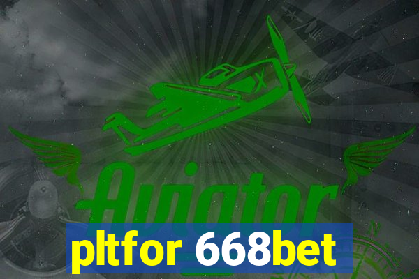 pltfor 668bet