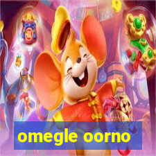 omegle oorno