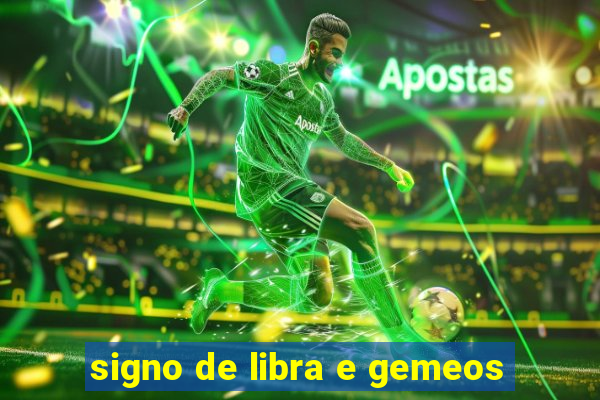 signo de libra e gemeos