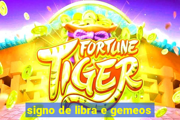 signo de libra e gemeos