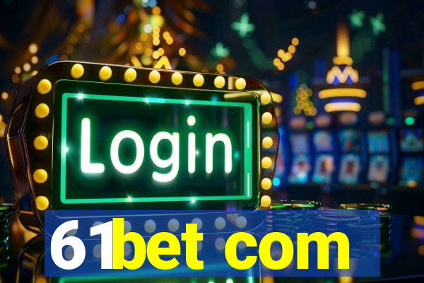 61bet com