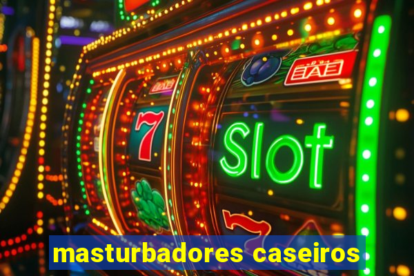 masturbadores caseiros