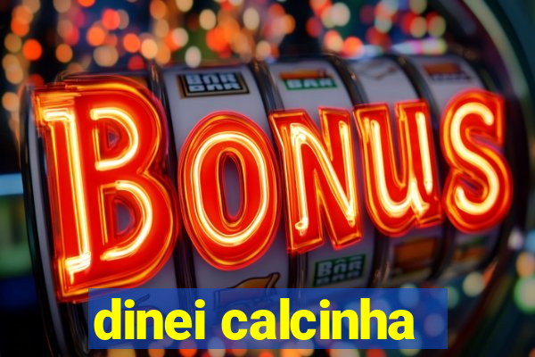 dinei calcinha